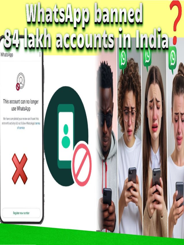 Why did WhatsApp band 84 lakh accounts?